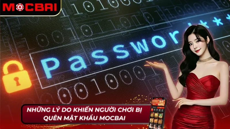 Lý do khiến người chơi bị quên mật khẩu Mocbai