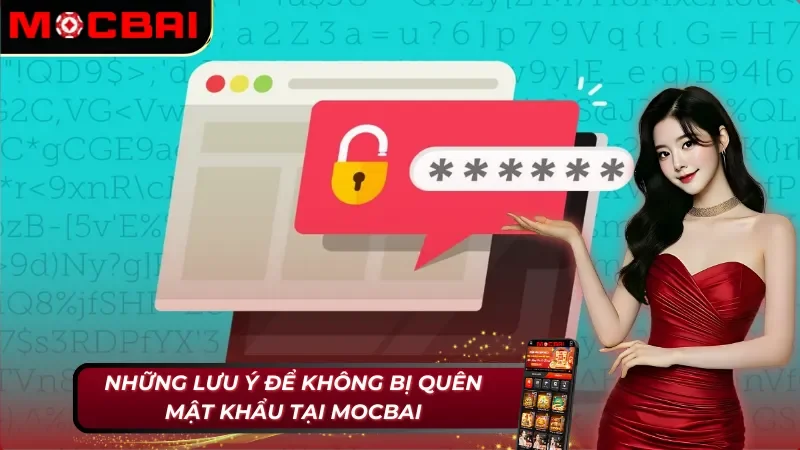 Những lưu ý để không bị quên mật khẩu Mocbai