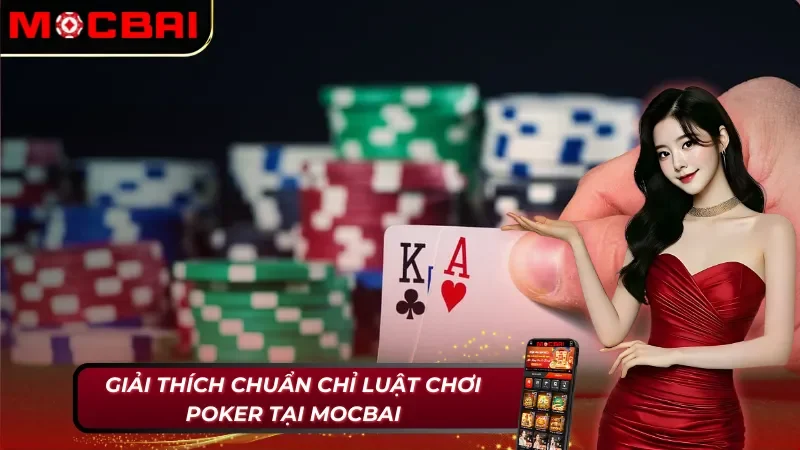 Poker Mocbai và luật chơi đầy kích thích